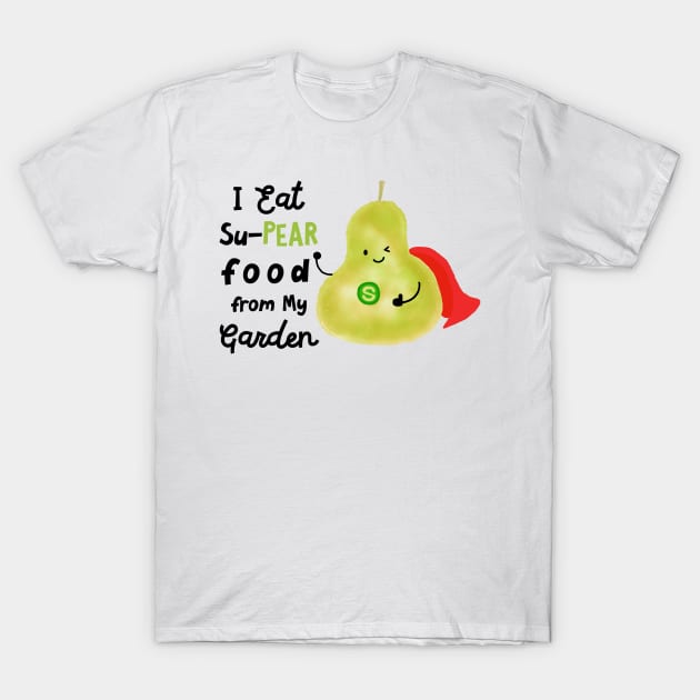 I eat su-PEAR food from my Garden T-Shirt by punnygarden